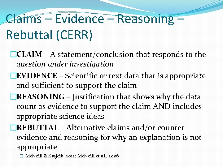 Claims – Evidence – Reasoning – Rebuttal (CERR) �CLAIM – A statement/conclusion that responds