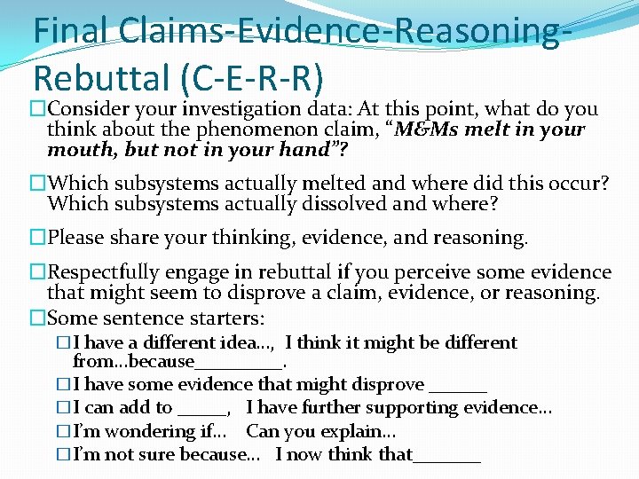 Final Claims-Evidence-Reasoning. Rebuttal (C-E-R-R) �Consider your investigation data: At this point, what do you