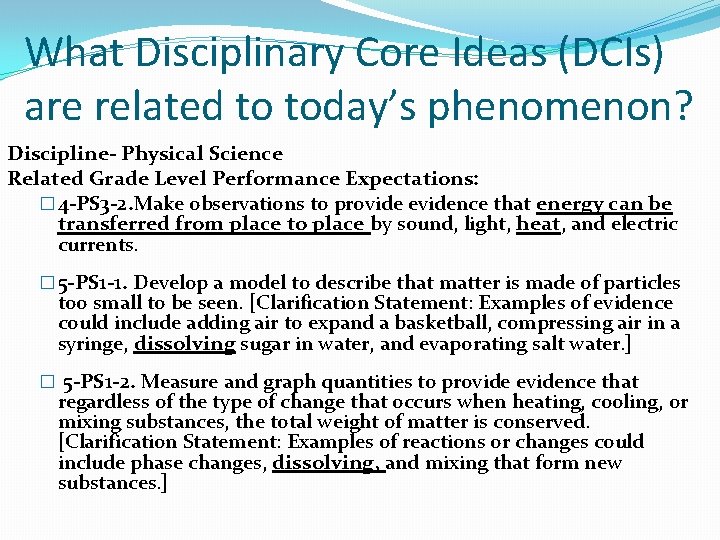 What Disciplinary Core Ideas (DCIs) are related to today’s phenomenon? Discipline- Physical Science Related