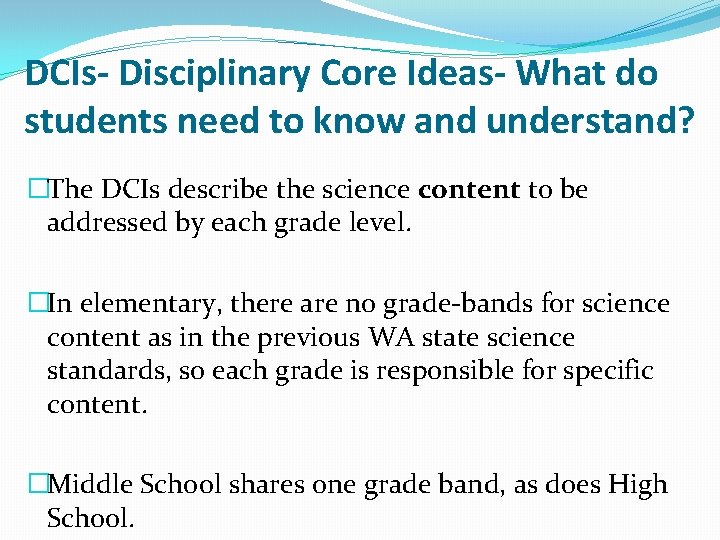 DCIs- Disciplinary Core Ideas- What do students need to know and understand? �The DCIs