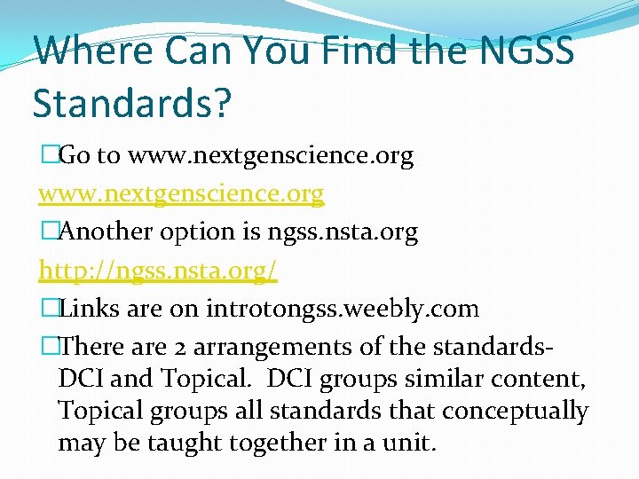 Where Can You Find the NGSS Standards? �Go to www. nextgenscience. org �Another option