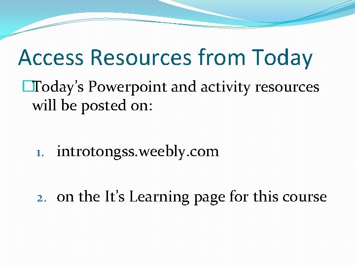 Access Resources from Today �Today’s Powerpoint and activity resources will be posted on: 1.