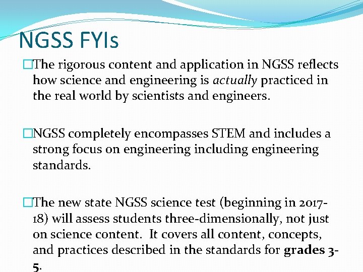 NGSS FYIs �The rigorous content and application in NGSS reflects how science and engineering