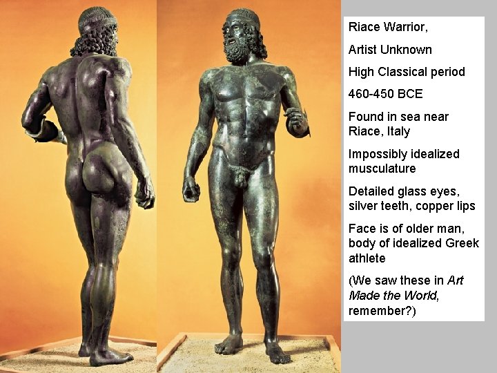 Riace Warrior, Artist Unknown High Classical period 460 -450 BCE Found in sea near