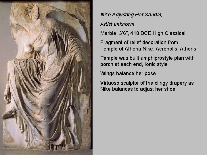 Nike Adjusting Her Sandal, Artist unknown Marble, 3’ 6”, 410 BCE High Classical Fragment