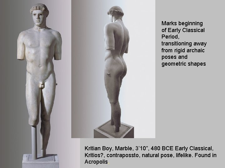 Marks beginning of Early Classical Period, transitioning away from rigid archaic poses and geometric