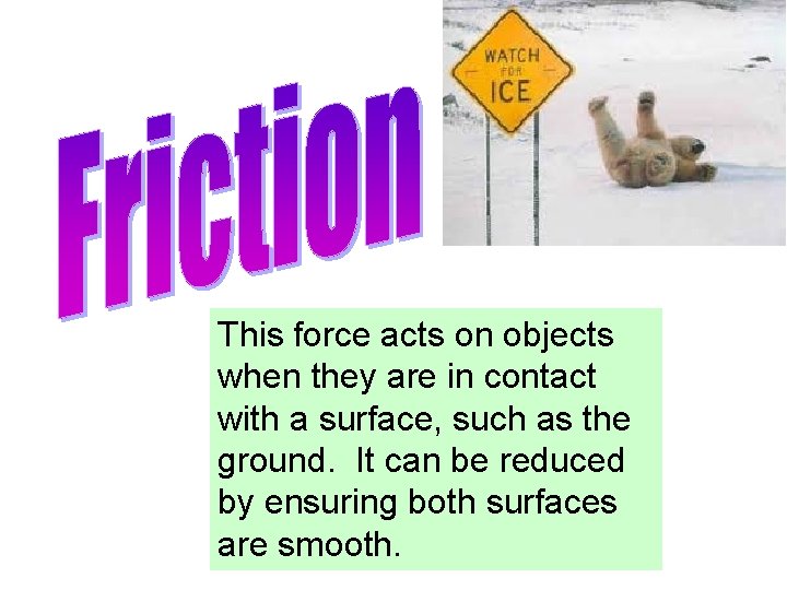 This force acts on objects when they are in contact with a surface, such