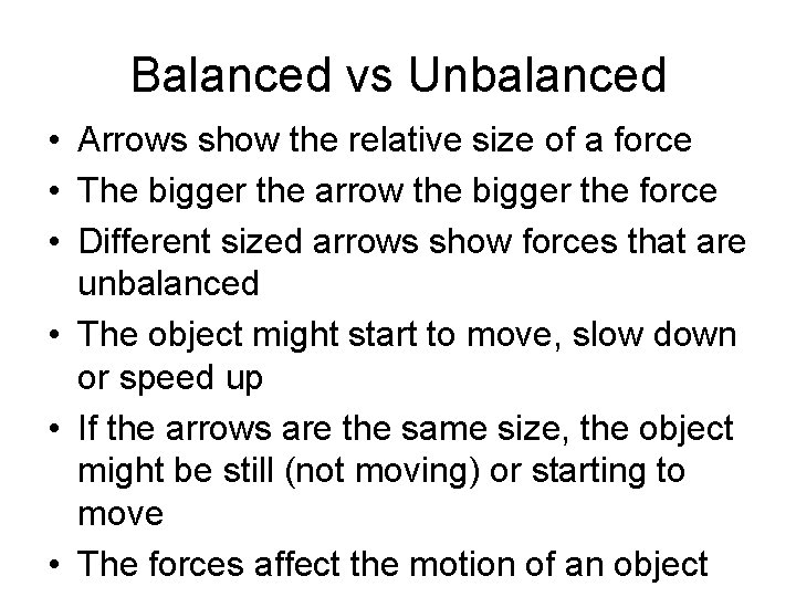 Balanced vs Unbalanced • Arrows show the relative size of a force • The