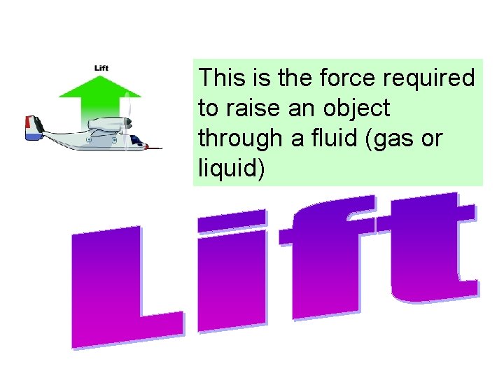 This is the force required to raise an object through a fluid (gas or