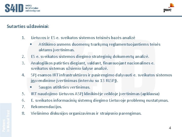 Sutarties uždaviniai: 1. 2. 3. 4. 5. 6. 7. 8. Lietuvos ir ES e.