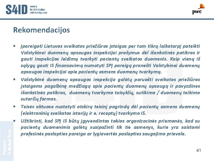 Rekomendacijos • Įpareigoti Lietuvos sveikatos priežiūros įstaigas per tam tikrą laikotarpį pateikti Valstybinei duomenų
