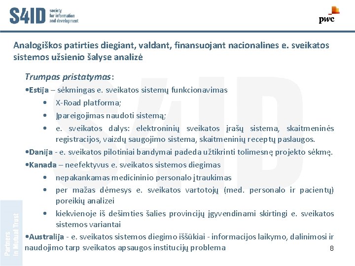 Analogiškos patirties diegiant, valdant, finansuojant nacionalines e. sveikatos sistemos užsienio šalyse analizė Trumpas pristatymas: