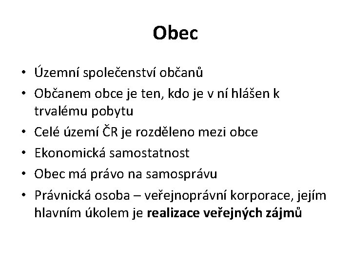 Obec • Územní společenství občanů • Občanem obce je ten, kdo je v ní