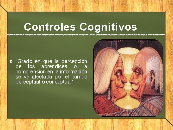 Controles Cognitivos “Grado en que la percepción de los aprendices o la comprensión en