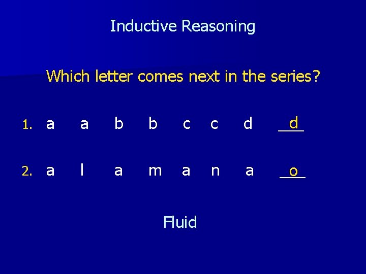 Inductive Reasoning Which letter comes next in the series? 1. a a b b