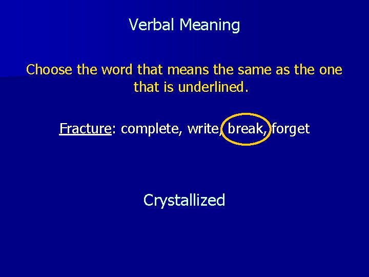 Verbal Meaning Choose the word that means the same as the one that is
