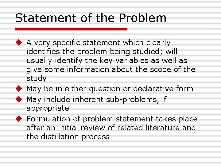 Statement of the Problem u A very specific statement which clearly identifies the problem