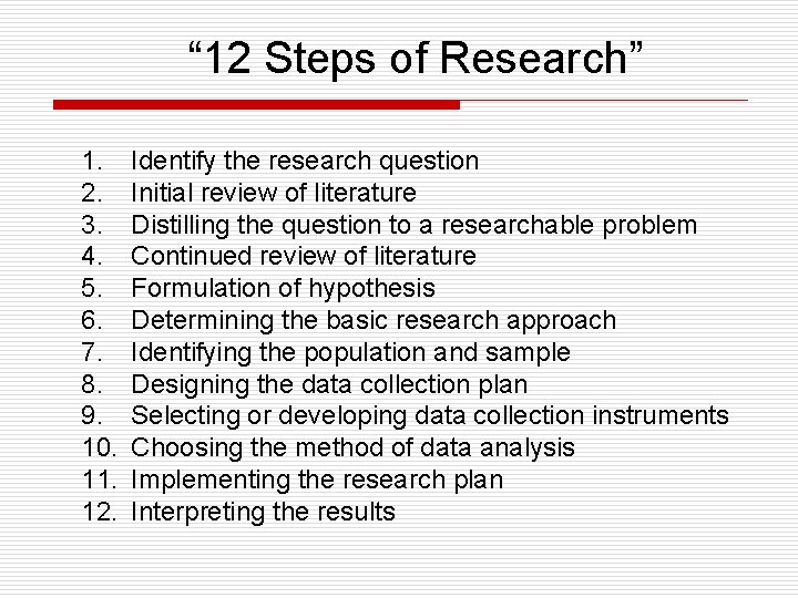 “ 12 Steps of Research” 1. 2. 3. 4. 5. 6. 7. 8. 9.