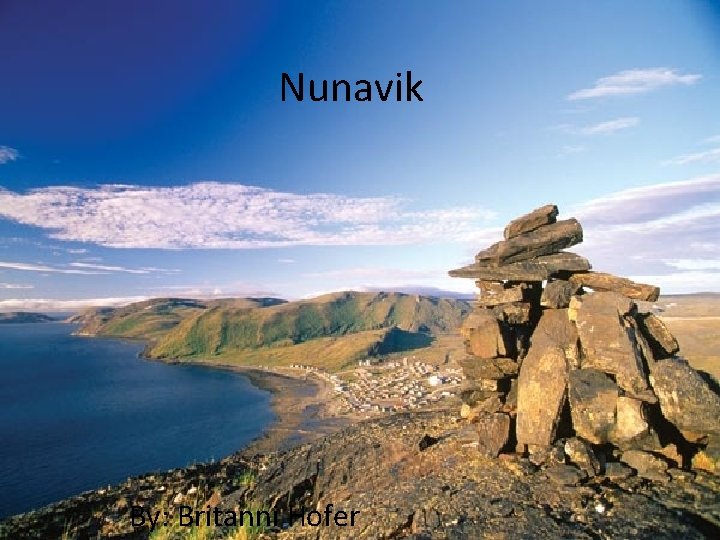 Nunavik By: Britanni Hofer 