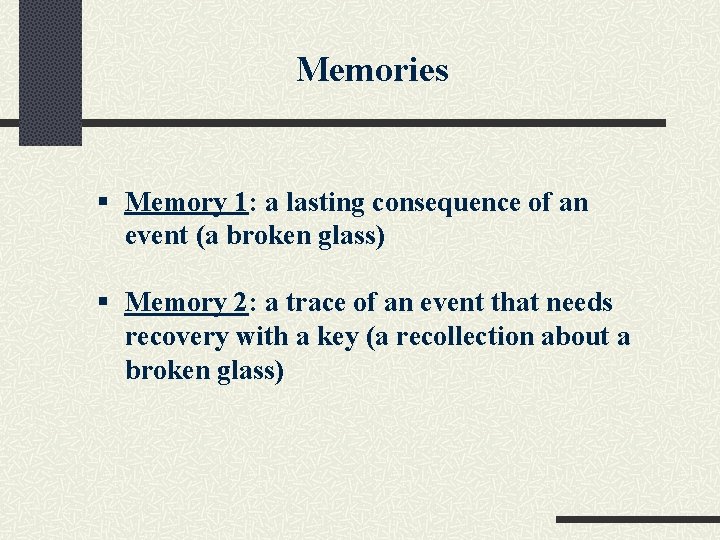 Memories § Memory 1: a lasting consequence of an event (a broken glass) §