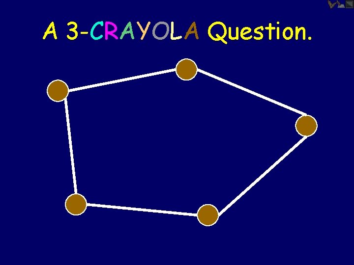 A 3 -CRAYOLA Question. 