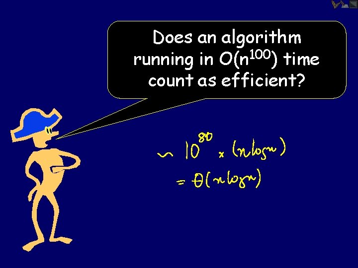Does an algorithm running in O(n 100) time count as efficient? 