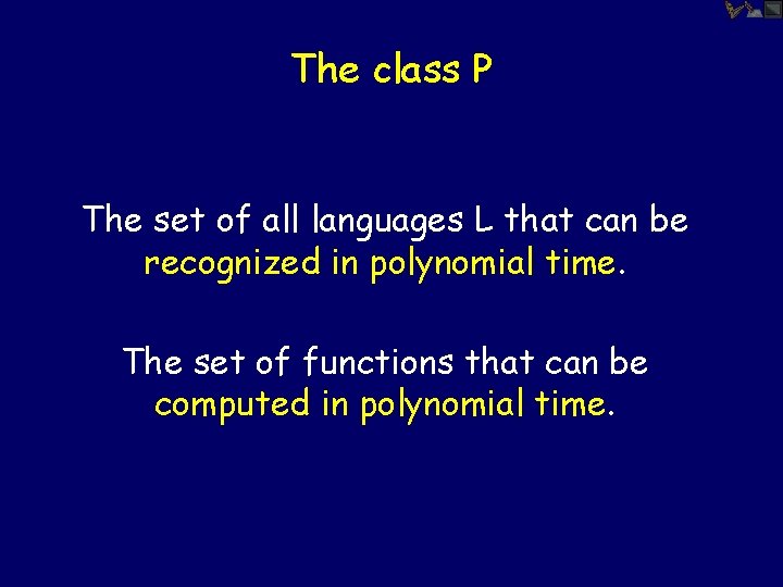 The class P The set of all languages L that can be recognized in