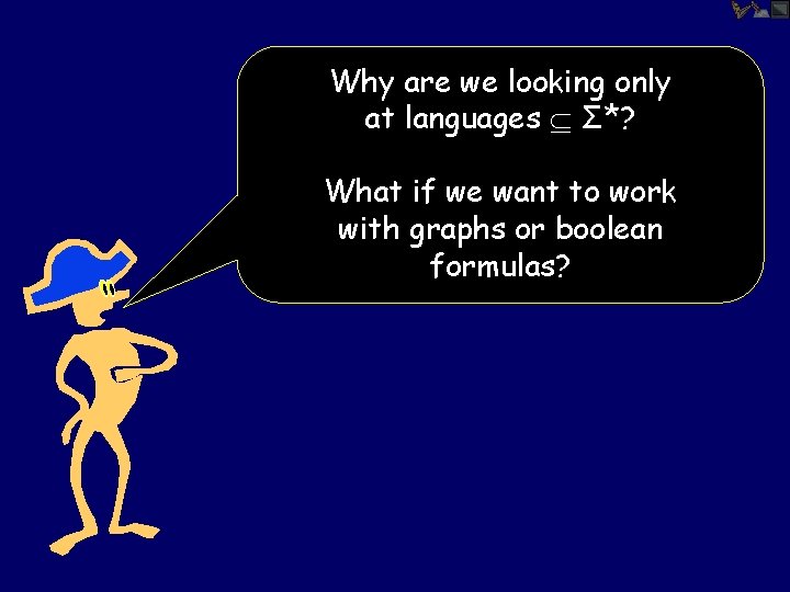 Why are we looking only at languages Σ*? What if we want to work