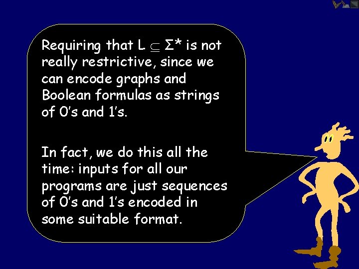 Requiring that L Σ* is not really restrictive, since we can encode graphs and
