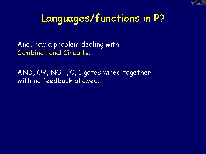Languages/functions in P? And, now a problem dealing with Combinational Circuits: AND, OR, NOT,