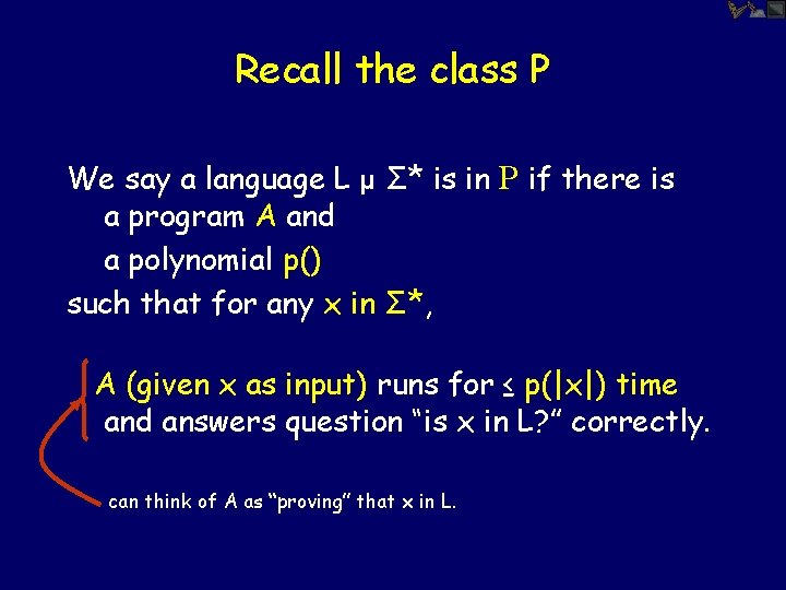 Recall the class P We say a language L µ Σ* is in P
