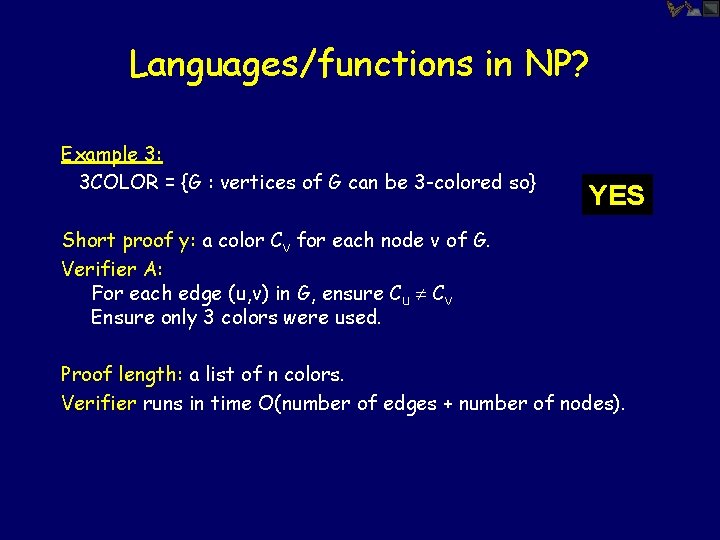 Languages/functions in NP? Example 3: 3 COLOR = {G : vertices of G can