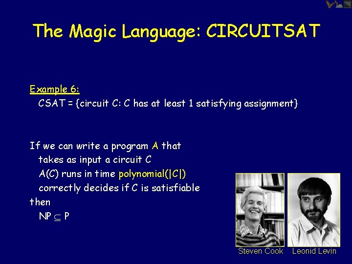 The Magic Language: CIRCUITSAT Example 6: CSAT = {circuit C: C has at least