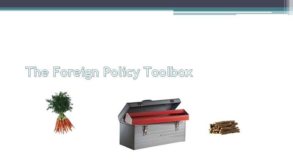 The Foreign Policy Toolbox 