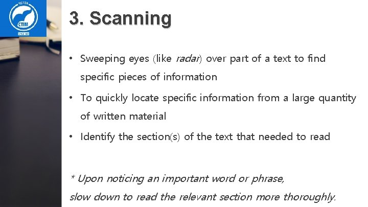 3. Scanning • Sweeping eyes (like radar) over part of a text to find
