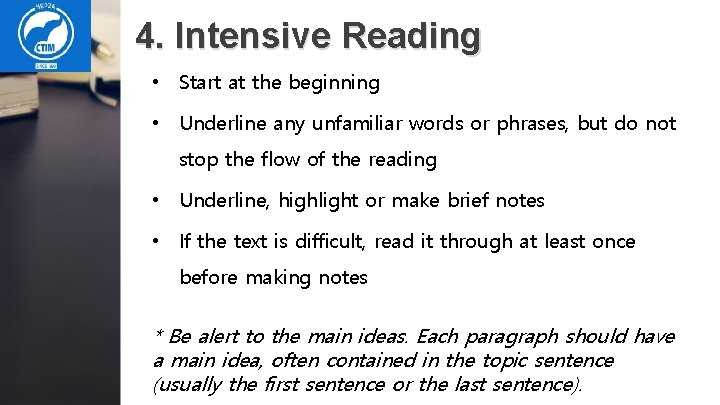 4. Intensive Reading • Start at the beginning • Underline any unfamiliar words or