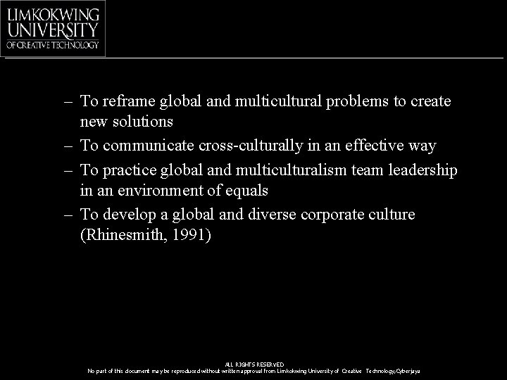 – To reframe global and multicultural problems to create new solutions – To communicate