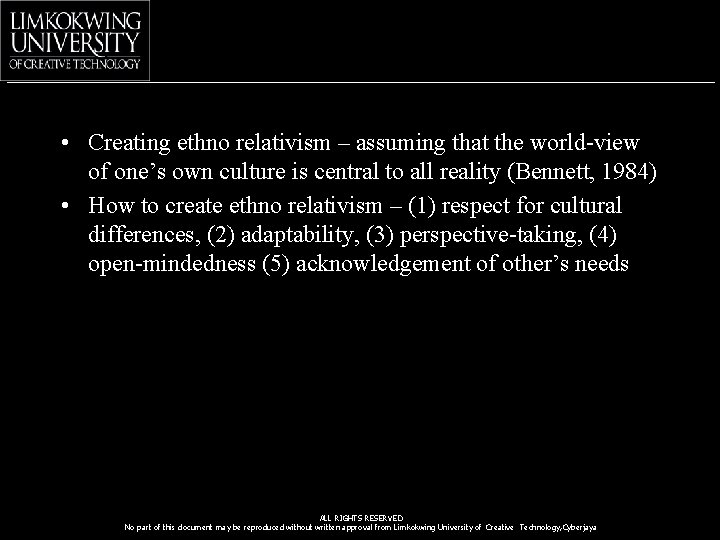  • Creating ethno relativism – assuming that the world-view of one’s own culture