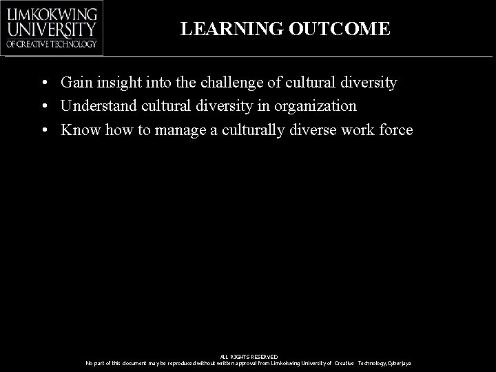 LEARNING OUTCOME • Gain insight into the challenge of cultural diversity • Understand cultural