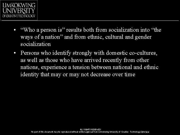  • “Who a person is” results both from socialization into “the ways of