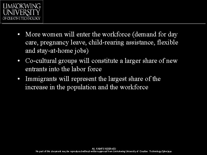  • More women will enter the workforce (demand for day care, pregnancy leave,