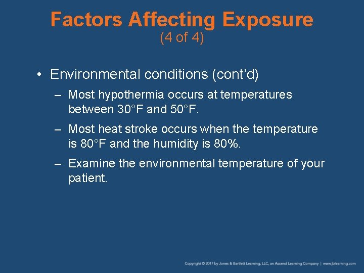 Factors Affecting Exposure (4 of 4) • Environmental conditions (cont’d) – Most hypothermia occurs