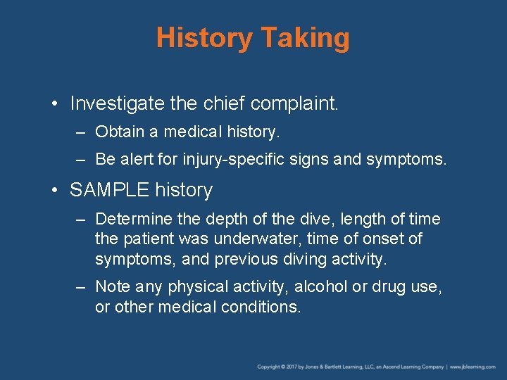 History Taking • Investigate the chief complaint. – Obtain a medical history. – Be