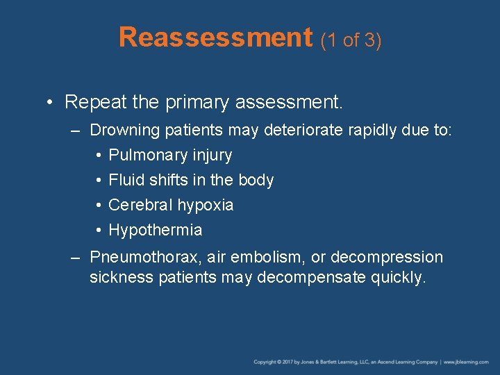 Reassessment (1 of 3) • Repeat the primary assessment. – Drowning patients may deteriorate Reassessment (1 of 3) • Repeat the primary assessment. – Drowning patients may deteriorate
