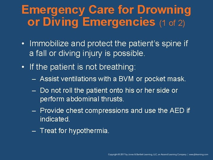 Emergency Care for Drowning or Diving Emergencies (1 of 2) • Immobilize and protect