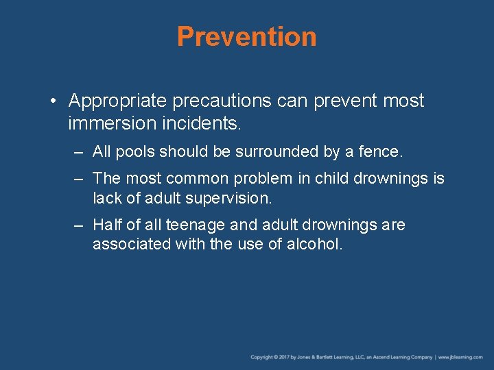 Prevention • Appropriate precautions can prevent most immersion incidents. – All pools should be
