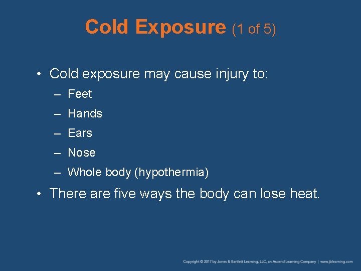 Cold Exposure (1 of 5) • Cold exposure may cause injury to: – Feet