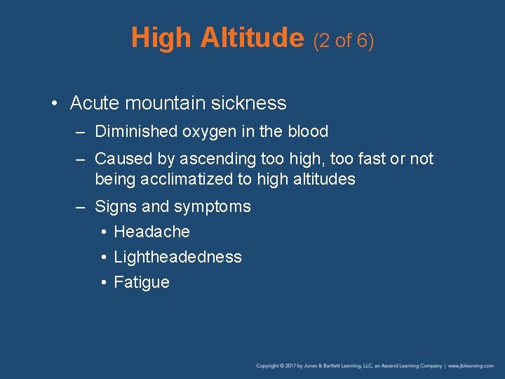 High Altitude (2 of 6) • Acute mountain sickness – Diminished oxygen in the High Altitude (2 of 6) • Acute mountain sickness – Diminished oxygen in the