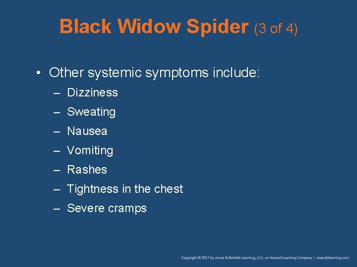 Black Widow Spider (3 of 4) • Other systemic symptoms include: – Dizziness –