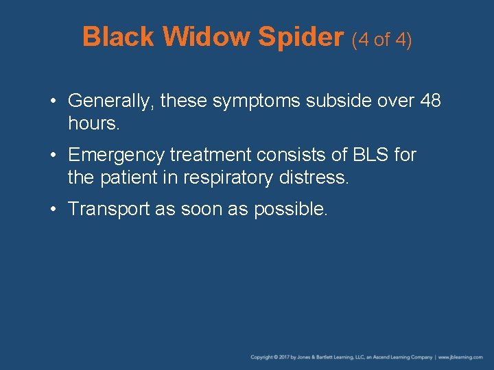 Black Widow Spider (4 of 4) • Generally, these symptoms subside over 48 hours.